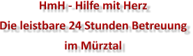 HmH - Hilfe mit Herz Die leistbare 24 Stunden Betreuung  im Mrztal